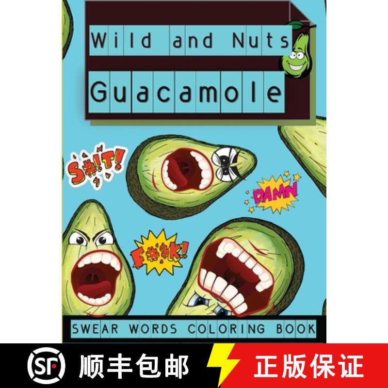 【3-4周达】Wild and Nuts Guacamole: Swear Words Coloring Book, Inspirational and Funny Designs for Gr... [9786064513496]
