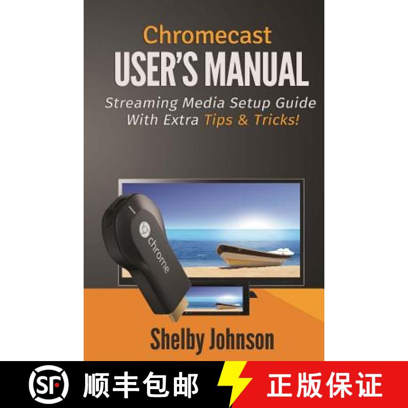 【3-4周达】Chromecast User's Manual Streaming Media Setup Guide with extra tips & tricks! [9780615965833]