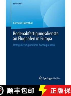 【3-4周达】Bodenabfertigungsdienste an Flughäfen in Europa : Deregulierung und ihre Konsequenzen [9783658243395]