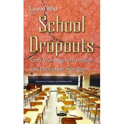 【4周达】School Dropouts: Early Warning, Intervention, and Prevention Strategies [9781634838924]