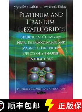 【3-4周达】Platinum and Uranium Hexafluorides: Structural Chemistry, NMR, Thermodynamic and Magnetic ... [9781616688387]