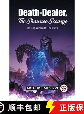 【3-4周达】Death-Dealer, The Shawnee Scourge Or, The Wizard Of The Cliffs [9789361153969]