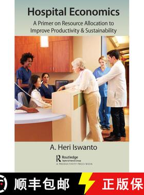 【3-4周达】Hospital Economics: A Primer on Resource Allocation to Improve Productivity & Sustainability [9781032401980]