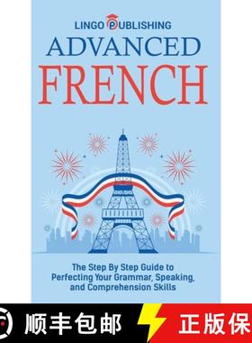 【3-4周达】Advanced French: The Step By Step Guide to Perfecting Your Grammar, Speaking, and Comprehe... [9798887651392]