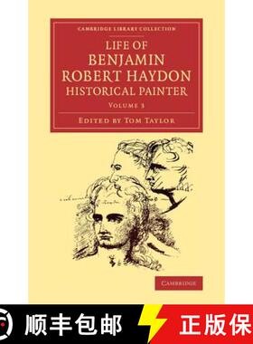 【3-4周达】Life of Benjamin Robert Haydon, Historical Painter: From His Autobiography and Journals [9781108073813]