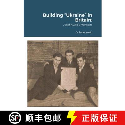 【3-4周达】Building Ukraine in Britain:  Josef Kuzio's Memoirs [9781667117485]