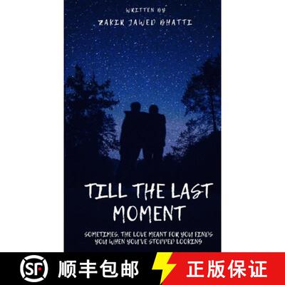 【3-4周达】Till the Last Moment: Sometimes, the love meant for you finds you when you've stopped looking [9781069198129]