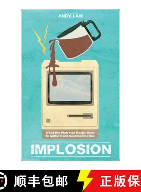 【3-4周达】Implosion: What the Web Has Really Done to Culture and Communications [9781907794339]