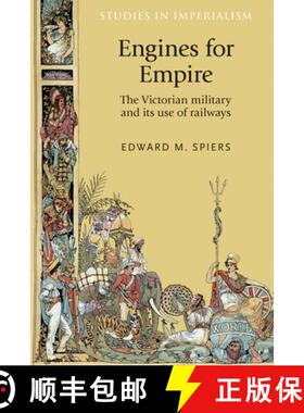 【3-4周达】Engines for empire : The Victorian army and its use of railways [9780719086151]