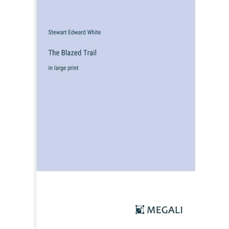 【4周达】The Blazed Trail: in large print [9783387027006] 书籍/杂志/报纸 文学类原版书 原图主图