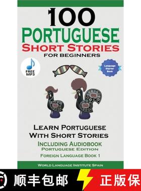 预订 100 Portuguese Short Stories for Beginners Learn Portuguese with Stories Including Audiobook [9781739950224]