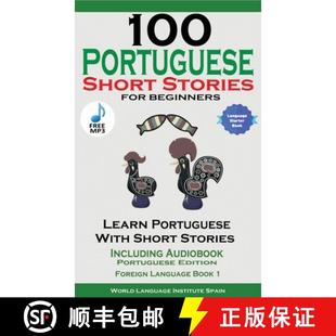 【3-4周达】100 Portuguese Short Stories for Beginners Learn Portuguese with Stories Including Audiobook [9781739950224]