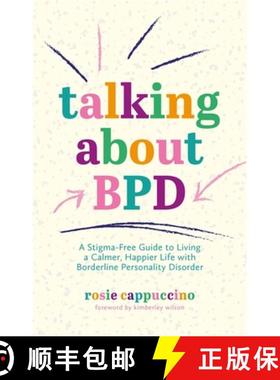 【3-4周达】Talking about Bpd: A Stigma-Free Guide to Living a Calmer, Happier Life with Borderline Pe... [9781787758254]