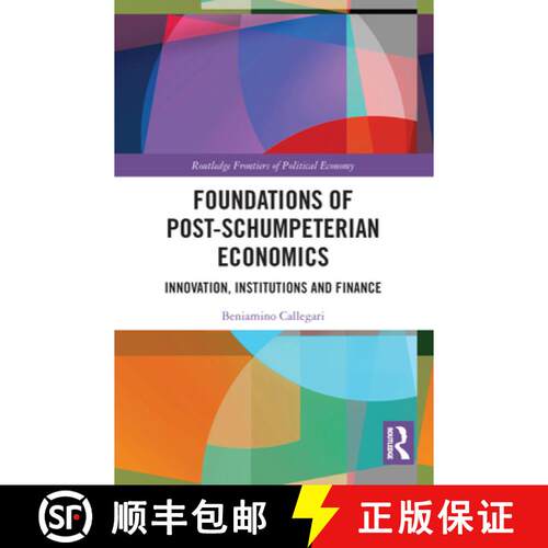【3-4周达】Foundations of Post-Schumpeterian Economics: Innovation, Institutions and Finance [9780367679606]