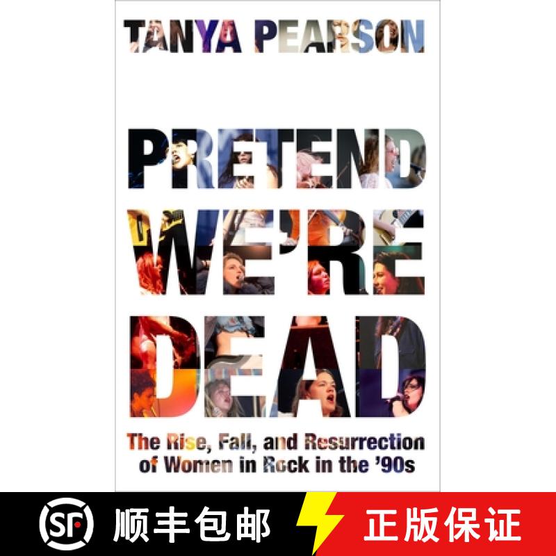 【3-4周达】Pretend We're Dead: The Rise, Fall, and Resurrection of Women in Rock in the '90s [9780306833373]