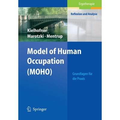 【4周达】Model of Human Occupation (MOHO) : Grundlagen für die Praxis [9783540659426]