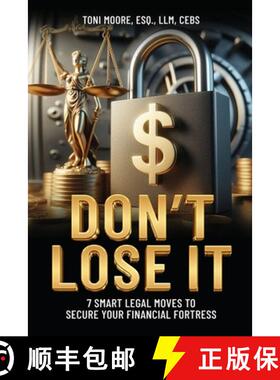 【3-4周达】DON'T LOSE IT  7 Smart Legal Moves to   Secure Your Financial Fortress [9798991824774]