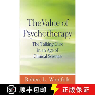 【3-4周达】The Value of Psychotherapy: The Talking Cure in an Age of Clinical Science [9781462521906]