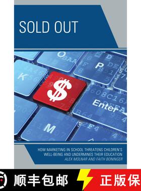 【3-4周达】Sold Out : How Marketing in School Threatens Children's Well-Being and Undermines their Ed... [9781475813609]