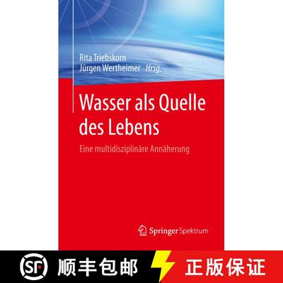 【3-4周达】Wasser als Quelle des Lebens : Eine multidisziplinäre Annäherung (1. Aufl. 2015) (1. Auf... [9783662462676]