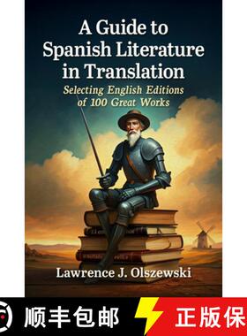 【3-4周达】A Guide to Spanish Literature in Translation : Selecting English Editions of 100 Great Works [9781476697208]