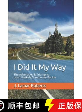 预订 I Did It My Way: The Adversities & Triumphs of an Unlikely Community Banker [9780997815788]