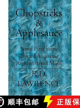 预订 Chopsticks & Applesauce: Some First Steps Toward Acquiring An Unfettered Mind [9781594577109]