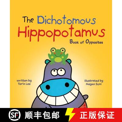 【3-4周达】精装 The Dichotomous Hippopotamus : Book of Opposites [9781949522259]