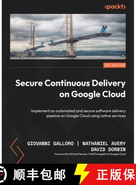预订 Secure Continuous Delivery on Google Cloud: Implement an automated and secure software delivery ... [9781805129288]