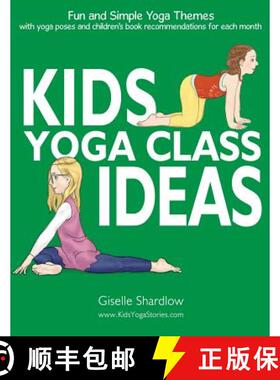 预订 Kids Yoga Class Ideas: Fun and Simple Yoga Themes with Yoga Poses and Children's Book Recommenda... [9781943648252]