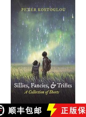 预订 Sillies, Fancies, and Trifles: A Collection of Shorts [9798385207695]