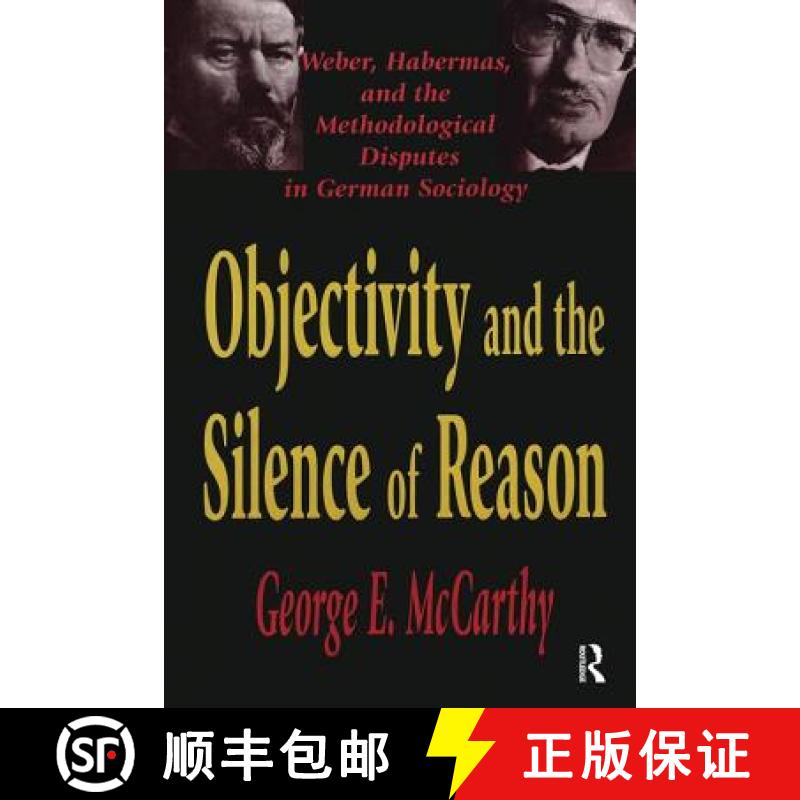 【3-4周达】Objectivity and the Silence of Reason: Weber, Habermas and the Methodological Disputes in ... [9781138512689]