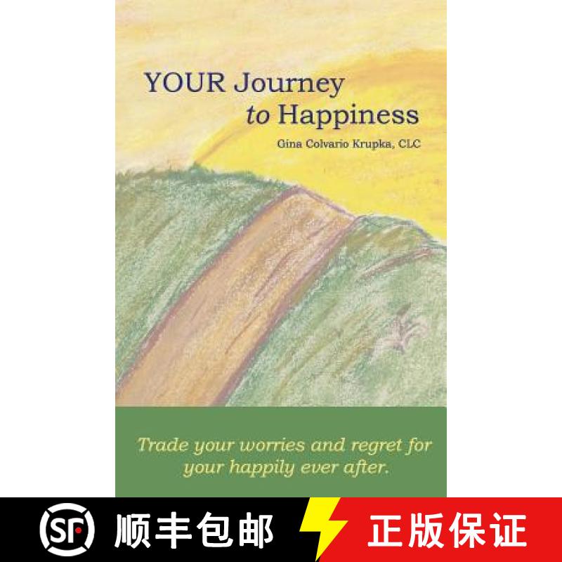 【3-4周达】Your Journey To Happiness: Trade your worries and regret for your happily ever after. [9780615742175]