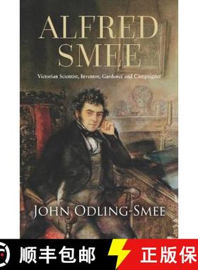 预订 Alfred Smee: Victorian Scientist, Inventor, Gardener and Campaigner [9781861518668]
