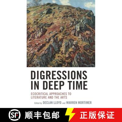 【3-4周达】Digressions in Deep Time : Ecocritical Approaches to Literature and the Arts [9781666948417]