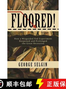 预订 Floored!: How a Misguided Fed Experiment Deepened and Prolonged the Great Recession [9781948647083]