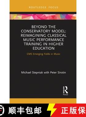【3-4周达】Beyond the Conservatory Model: Reimagining Classical Music Performance Training in Higher ... [9780367777821]