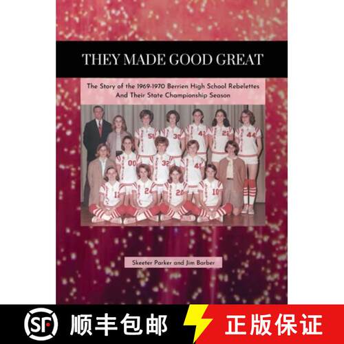 【3-4周达】精装 They Made Good Great: The Story of the 1969-1970 Berrien High School Rebelettes And T... [9781732784598]