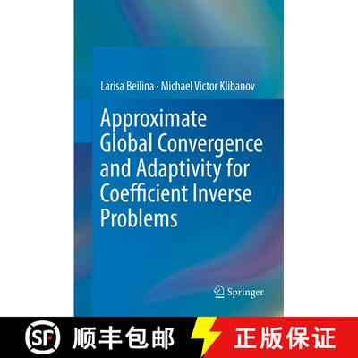 【3-4周达】精装 Approximate Global Convergence and Adaptivity for Coefficient Inverse Problems [9781441978042]