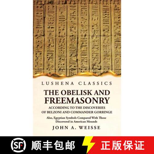 【3-4周达】The Obelisk and Freemasonry According to the Discoveries of Belzoni and Commander Gorringe [9781639239313]