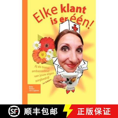 【3-4周达】Elke Klant Is Er Een: Jij ALS Trotse Ambassadeur Van Jouw Eigen Zorgbedrijf [9789031351800]