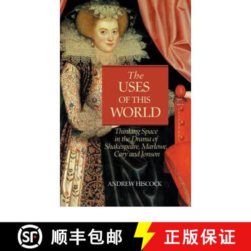 【3-4周达】精装 The Uses of this World : Thinking Space in Shakespeare, Marlowe, Cary and Jonson [9780708318881]