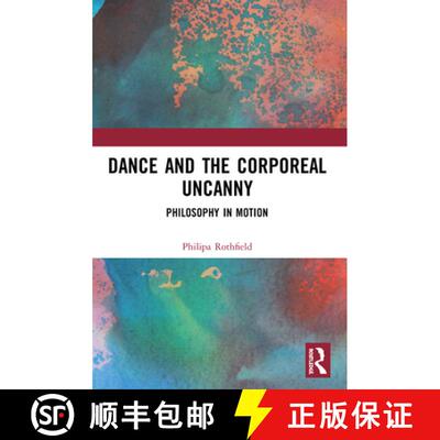 【3-4周达】Dance and the Corporeal Uncanny: Philosophy in Motion [9780367508449]