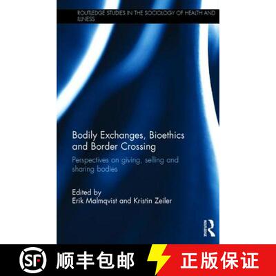 【3-4周达】精装 Bodily Exchanges, Bioethics and Border Crossing : Perspectives on Giving, Selling and... [9781138858763]