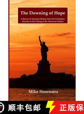【3-4周达】The Dawning of Hope: A Survey of American History from Pre-Columbian Societies to the Clos... [9781304905888]