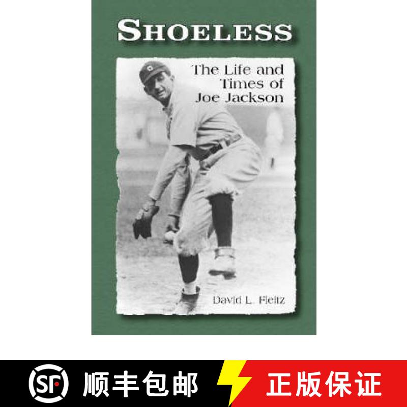 【3-4周达】Shoeless : The Life and Times of Joe Jackson [9780786409785]