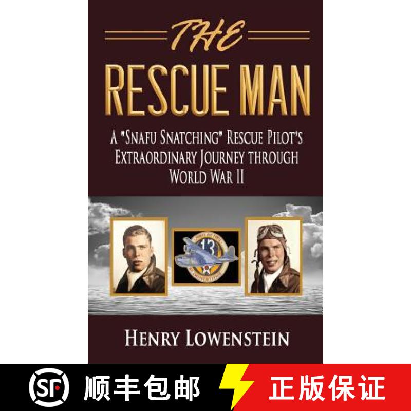 【2-3周达】The Rescue Man: A Snafu Snatching Rescue Pilot's Extraordinary Journey through World War II [9780998289304]