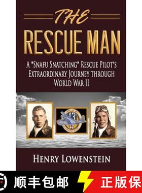 【3-4周达】The Rescue Man: A Snafu Snatching Rescue Pilot's Extraordinary Journey through World War II [9780998289304]