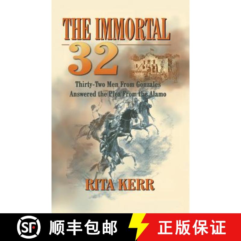 【2-3周达】The Immortal 32: Thirty-Two Men From Gonzales Answered the Plea From the Alamo [9781681791340]