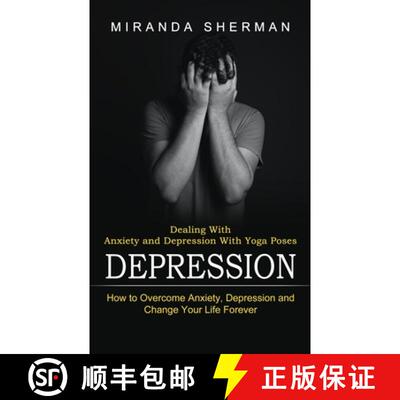 【3-4周达】Depression: Dealing With Anxiety and Depression With Yoga Poses (How to Overcome Anxiety, ... [9781774852576]